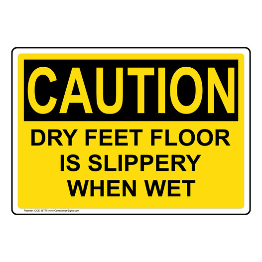 OSHA CAUTION Dry Feet Floor Is Slippery When Wet Sign OCE-38775