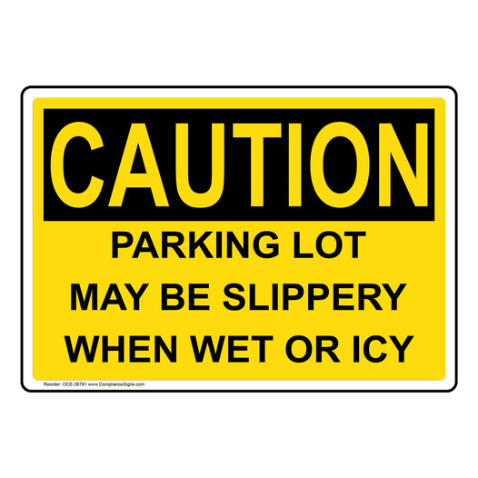 OSHA CAUTION Parking Lot May Be Slippery When Wet Or Icy Sign OCE-38781