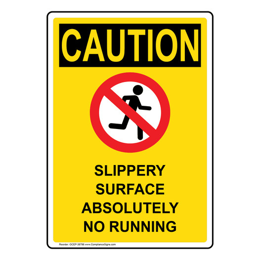 Portrait OSHA CAUTION Slippery Surface Absolutely No Running Sign With Symbol OCEP-38786