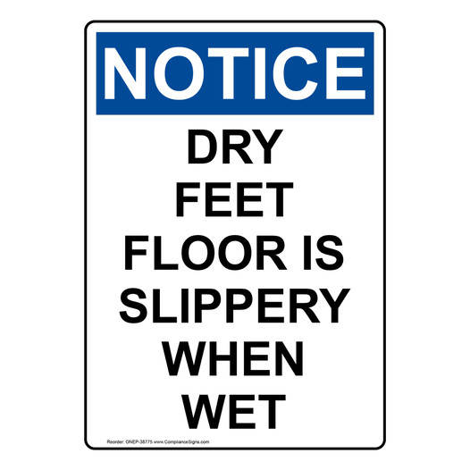 Portrait OSHA NOTICE Dry Feet Floor Is Slippery When Wet Sign ONEP-38775
