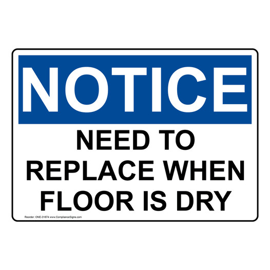OSHA NOTICE Need To Replace When Floor Is Dry Sign ONE-31874