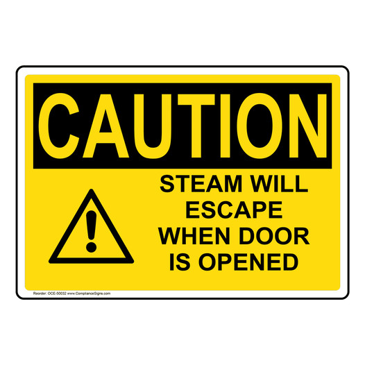 OSHA CAUTION STEAM WILL ESCAPE WHEN DOOR IS OPENED Sign with Symbol OCE-50032