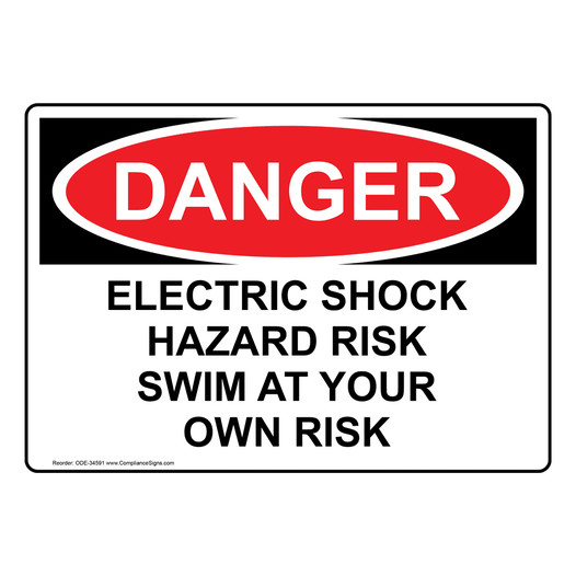 OSHA DANGER Electric Shock Hazard Risk Swim At Your Own Risk Sign ODE-34591