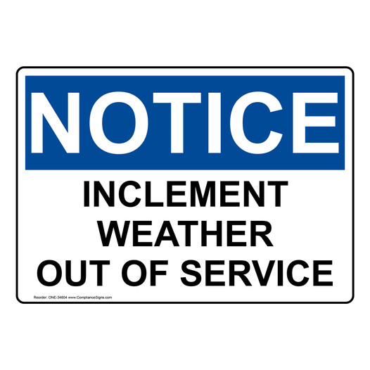 OSHA NOTICE Inclement Weather Out Of Service Sign ONE-34604