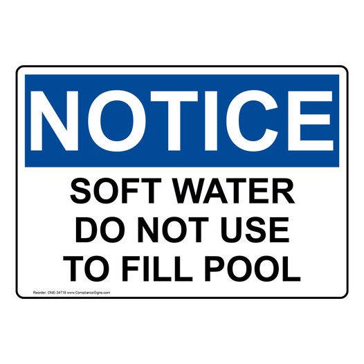 OSHA NOTICE Soft Water Do Not Use To Fill Pool Sign ONE-34718