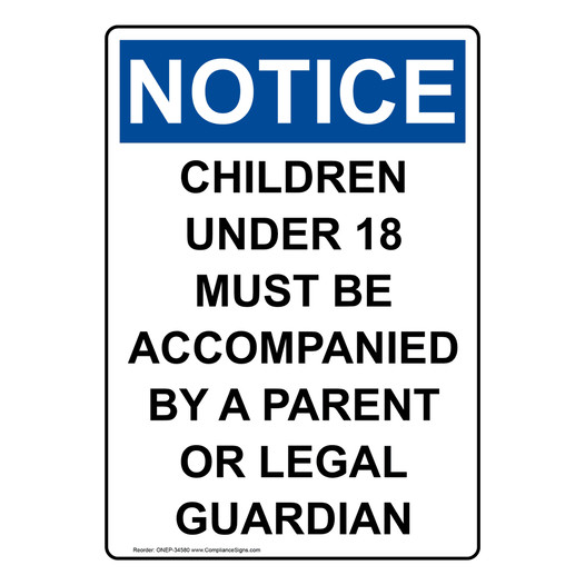 Portrait OSHA NOTICE Children Under 18 Must Be Accompanied Sign ONEP-34580