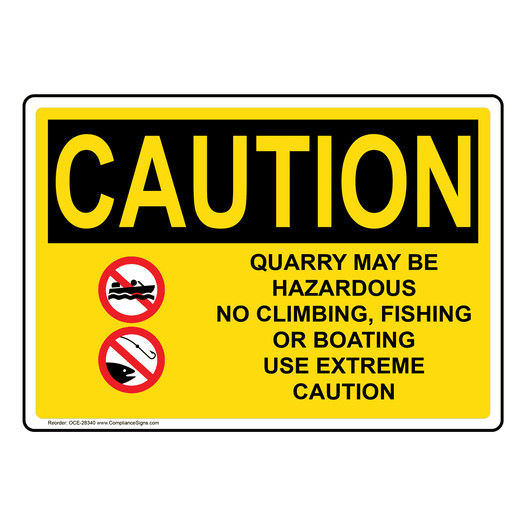 OSHA CAUTION Quarry May Be Hazardous No Climbing Sign With Symbol OCE-28340