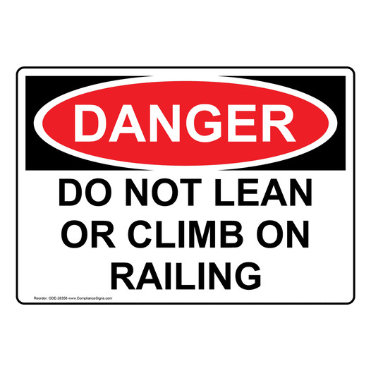 OSHA DANGER Do Not Lean Or Climb On Railing Sign ODE-28356