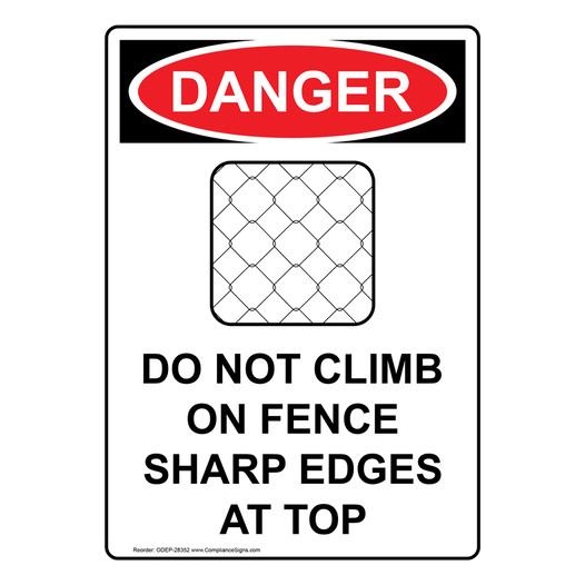 Portrait OSHA DANGER Do Not Climb On Fence Sharp Edges At Top Sign With Symbol ODEP-28352
