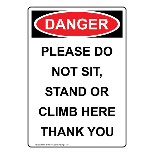 Portrait OSHA DANGER Please Do Not Sit, Stand Or Climb Sign ODEP-28369