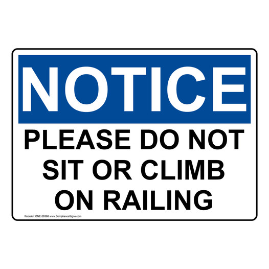 OSHA NOTICE Please Do Not Sit Or Climb On Railing Sign ONE-28368
