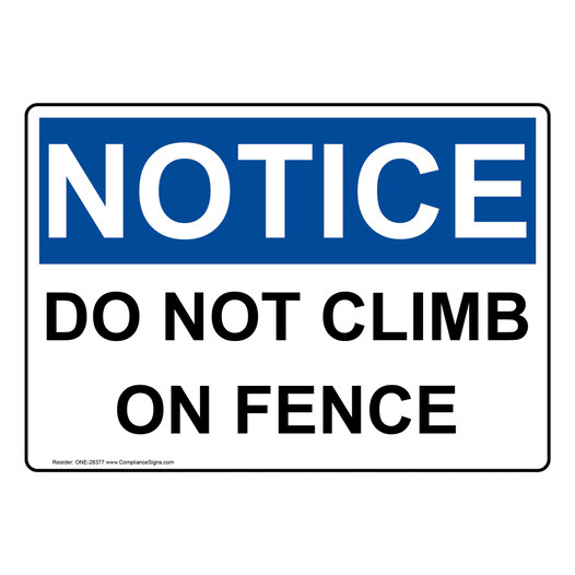 OSHA NOTICE Do Not Climb On Fence Sign ONE-28377