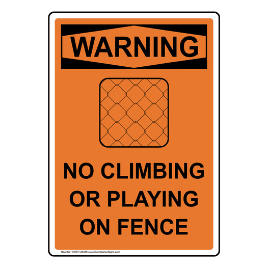 Portrait OSHA WARNING No Climbing Or Playing On Fence Sign With Symbol OWEP-28350