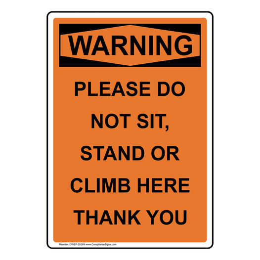 Portrait OSHA WARNING Please Do Not Sit, Stand Or Climb Sign OWEP-28369