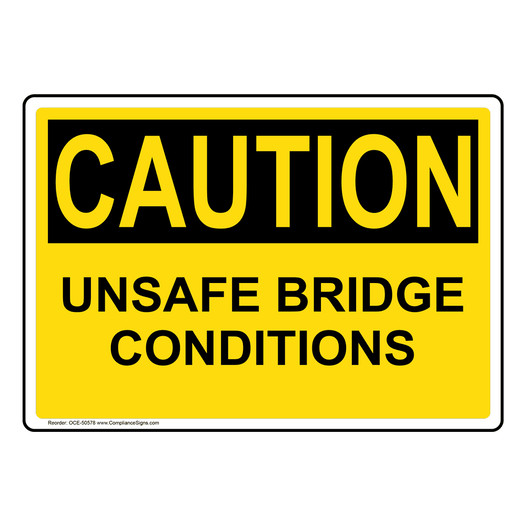 OSHA CAUTION UNSAFE BRIDGE CONDITIONS Sign OCE-50578