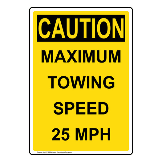 Portrait OSHA CAUTION Maximum Towing Speed 25 Mph Sign OCEP-26846