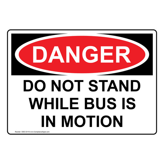 OSHA DANGER Do Not Stand While Bus Is In Motion Sign ODE-33118