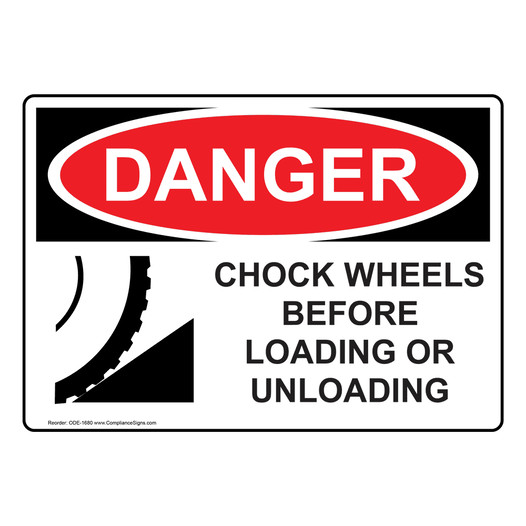 OSHA DANGER Chock Wheels Before Loading Or Unloading Sign With Symbol ODE-1680