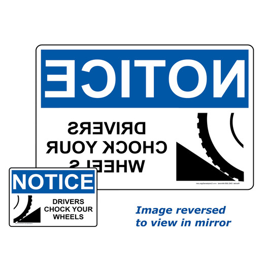 Mirrored OSHA NOTICE Drivers Chock Your Wheels Sign With Symbol - ONE-2605-Mirrored