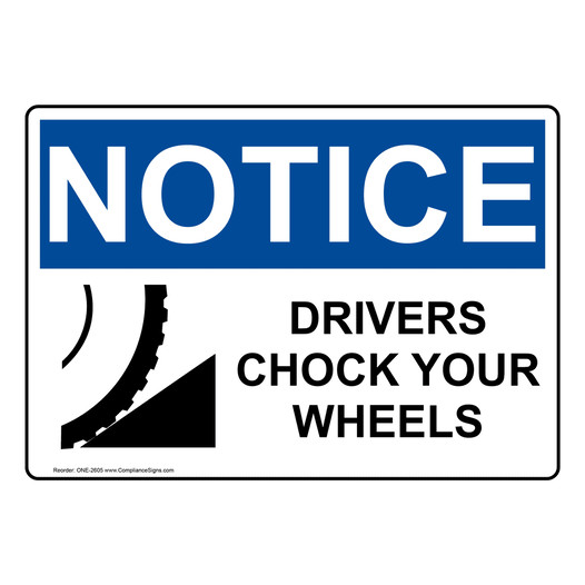 OSHA NOTICE Drivers Chock Your Wheels Sign With Symbol ONE-2605