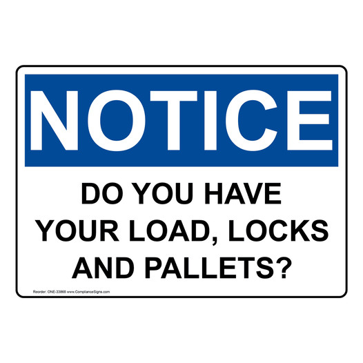 OSHA NOTICE Do You Have Your Load, Locks And Pallets? Sign ONE-33868