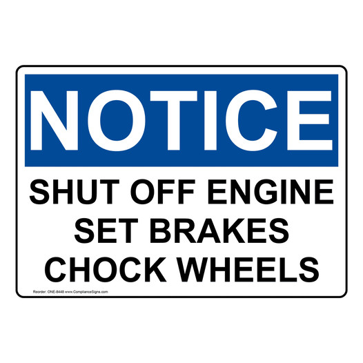 OSHA NOTICE Shut Off Engine Set Brakes Chock Wheels Sign ONE-8448