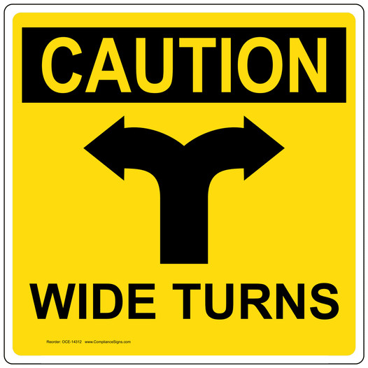 Square OSHA CAUTION Wide Turns Sign With Symbol OCE-14312