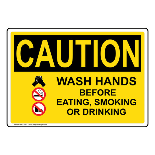 OSHA Sign CAUTION Wash Hands Before Eating, Smoking Drinking Sign