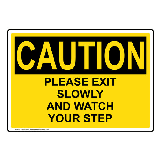 OSHA CAUTION Please Exit Slowly And Watch Your Step Sign OCE-28398