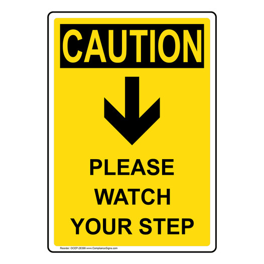 Portrait OSHA CAUTION Please Watch Your Step [Down Arrow] Sign With Symbol OCEP-28399
