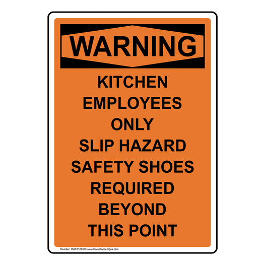 Portrait OSHA WARNING Kitchen Employees Only Slip Hazard Sign OWEP-28373