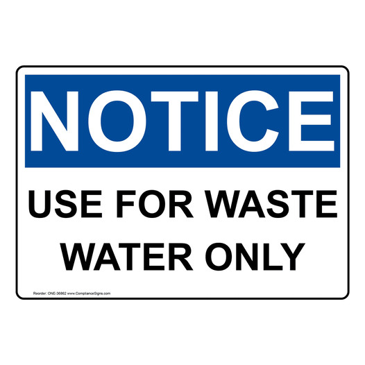 OSHA NOTICE Use For Waste Water Only Sign ONE-36862
