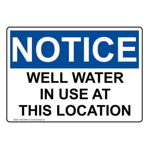 OSHA NOTICE Well Water In Use At This Location Sign ONE-36906
