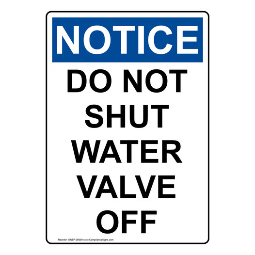 Portrait OSHA NOTICE Do Not Shut Water Valve Off Sign ONEP-36659