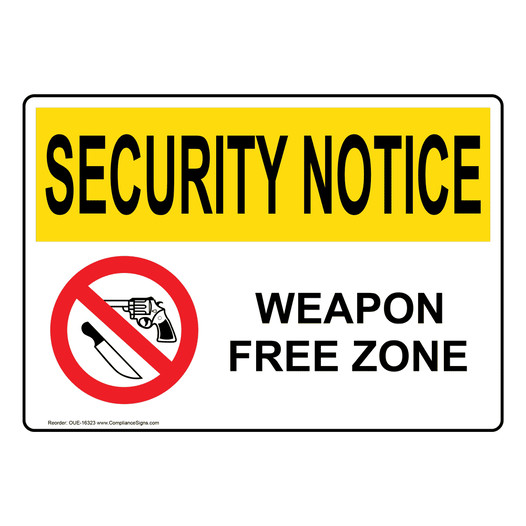 OSHA SECURITY NOTICE Weapon Free Zone Sign With Symbol OUE-16323
