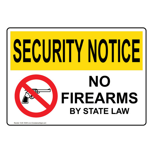 OSHA SECURITY NOTICE No Firearms By State Law Sign With Symbol OUE-16335