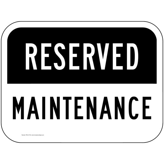 Reserved Maintenance Sign PKE-21745 Parking Reserved