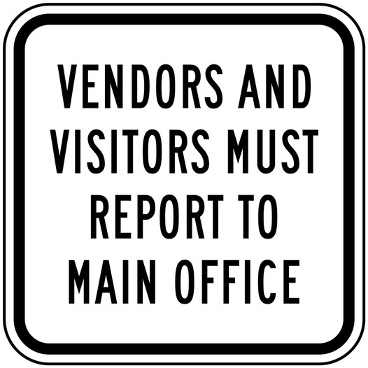 Vendors And Visitors Must Report To Main Office Sign PKE-22525