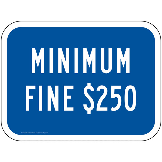 Minimum Fine $250 Sign PKE-14604-California Parking Handicapped