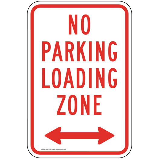 No Parking Loading Zone Sign with Arrows PKE-22265 Parking Not Allowed