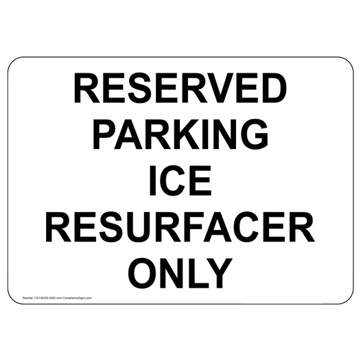 Reserved Parking Ice Resurfacer Only Sign NHE-37868