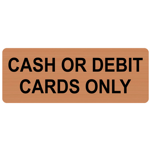 Copper Engraved CASH OR DEBIT CARDS ONLY Sign EGRE-15835_Black_on_Copper