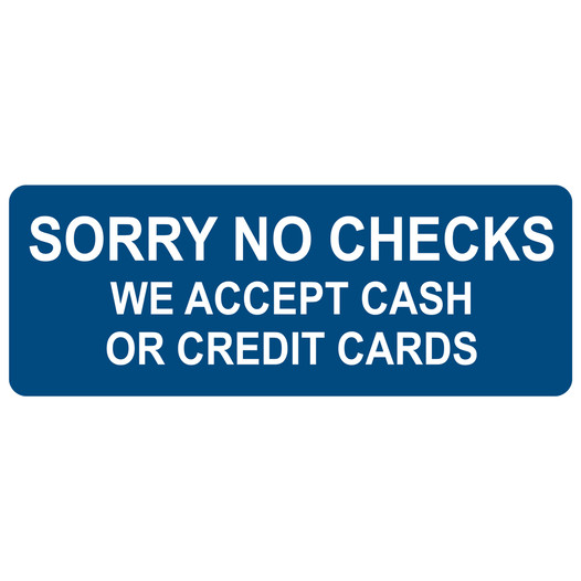 Blue Engraved SORRY NO CHECKS WE ACCEPT CASH OR CREDIT CARDS Sign EGRE-15836_White_on_Blue