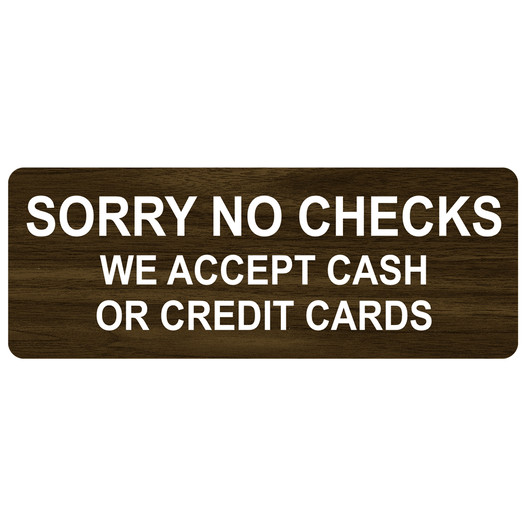 Walnut Engraved SORRY NO CHECKS WE ACCEPT CASH OR CREDIT CARDS Sign EGRE-15836_White_on_Walnut