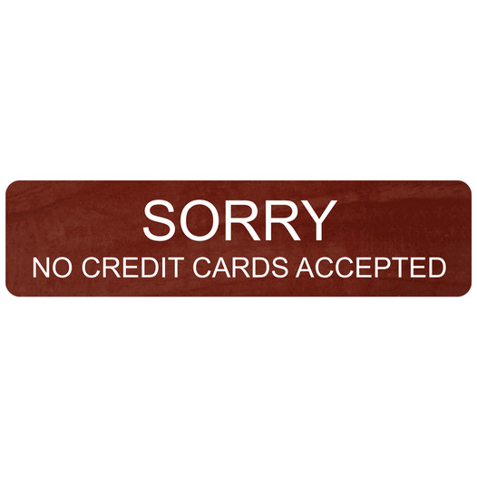 Cinnamon Engraved SORRY NO CREDIT CARDS ACCEPTED Sign EGRE-17985_White_on_Cinnamon