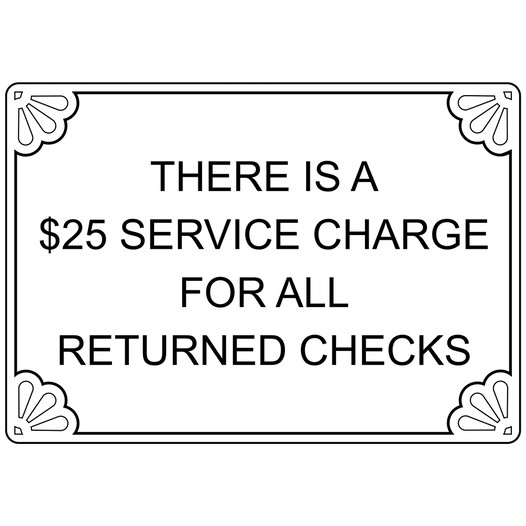 White Engraved THERE IS A $25 SERVICE CHARGE FOR ALL RETURNED CHECKS Sign EGRE-17993_Black_on_White