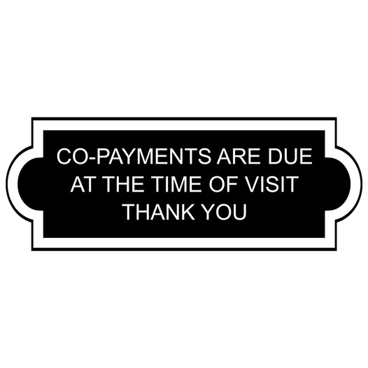 Black Engraved CO-PAYMENTS ARE DUE AT THE TIME OF VISIT THANK YOU Sign EGRE-18004_White_on_Black