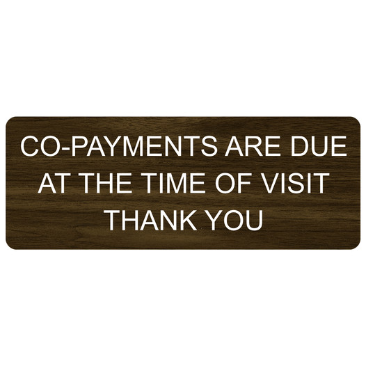 Walnut Engraved CO-PAYMENTS ARE DUE AT THE TIME OF VISIT THANK YOU Sign EGRE-18011_White_on_Walnut