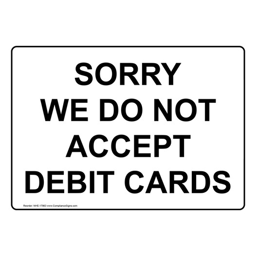 Sorry We Do Not Accept Debit Cards Sign NHE-17963