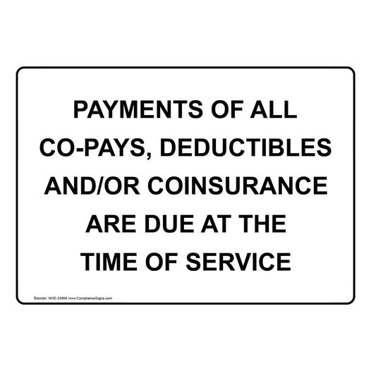 Payments Of All Co-Pays, Deductibles And/Or Coinsurance Sign NHE-33958